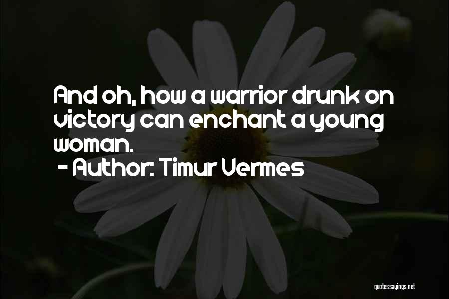 Warrior Woman Quotes By Timur Vermes