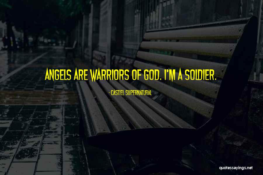 Warriors Of God Quotes By Castiel Supernatural