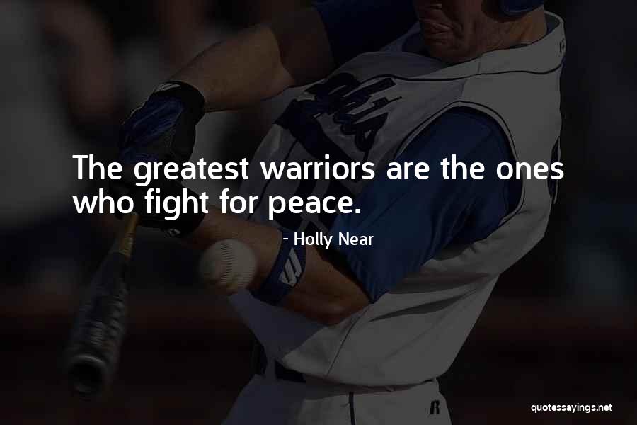 Warriors Of Peace Quotes By Holly Near