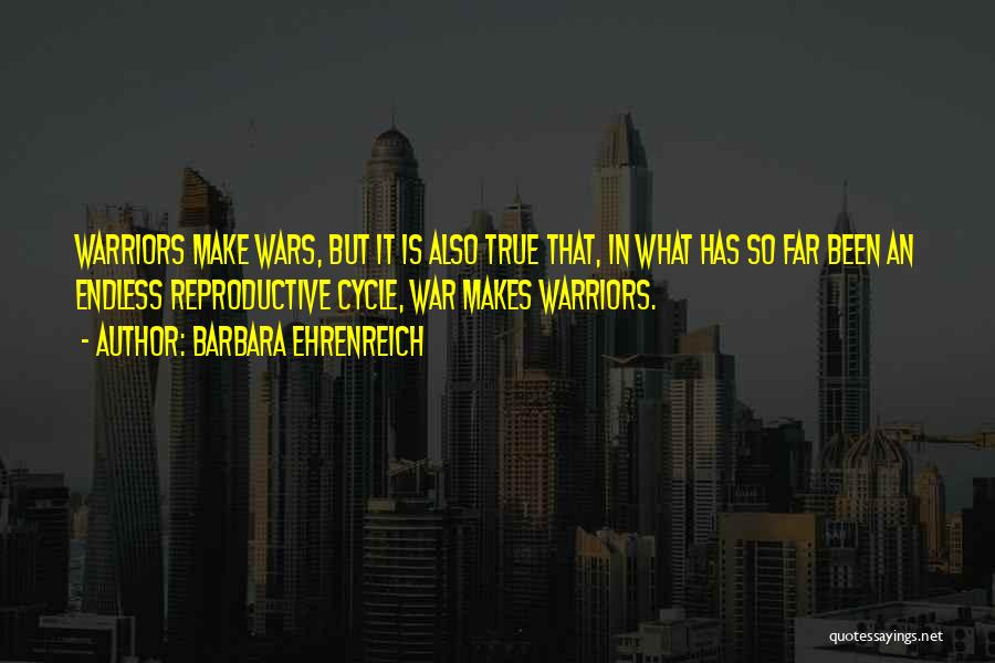 Warriors Quotes By Barbara Ehrenreich