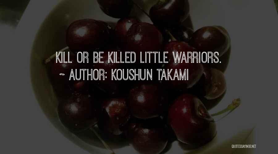 Warriors Quotes By Koushun Takami