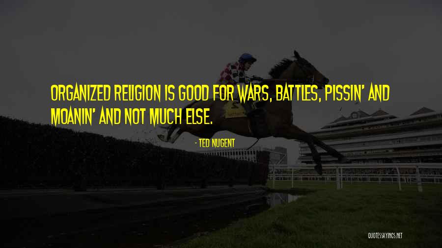 Wars For Religion Quotes By Ted Nugent Wars For Religion Quotes By Ted Nugent