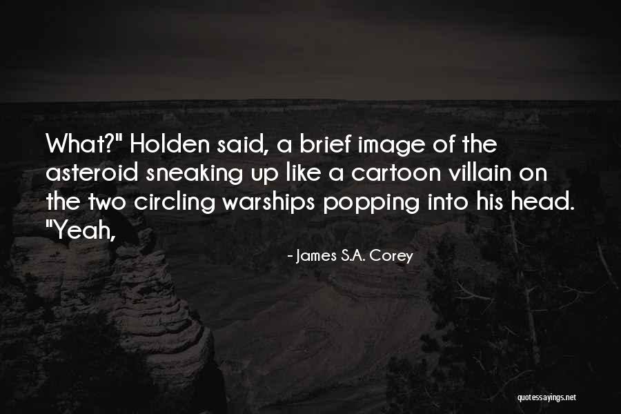 Warships Quotes By James S.A. Corey