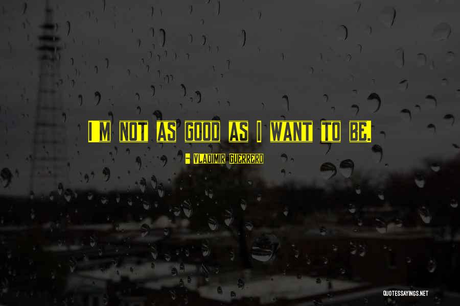 Warsinski Decorators Quotes By Vladimir Guerrero Warsinski Decorators Quotes By Vladimir Guerrero