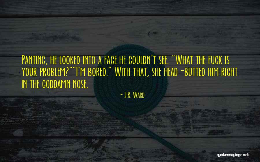 Warth Quotes By J.R. Ward Warth Quotes By J.R. Ward