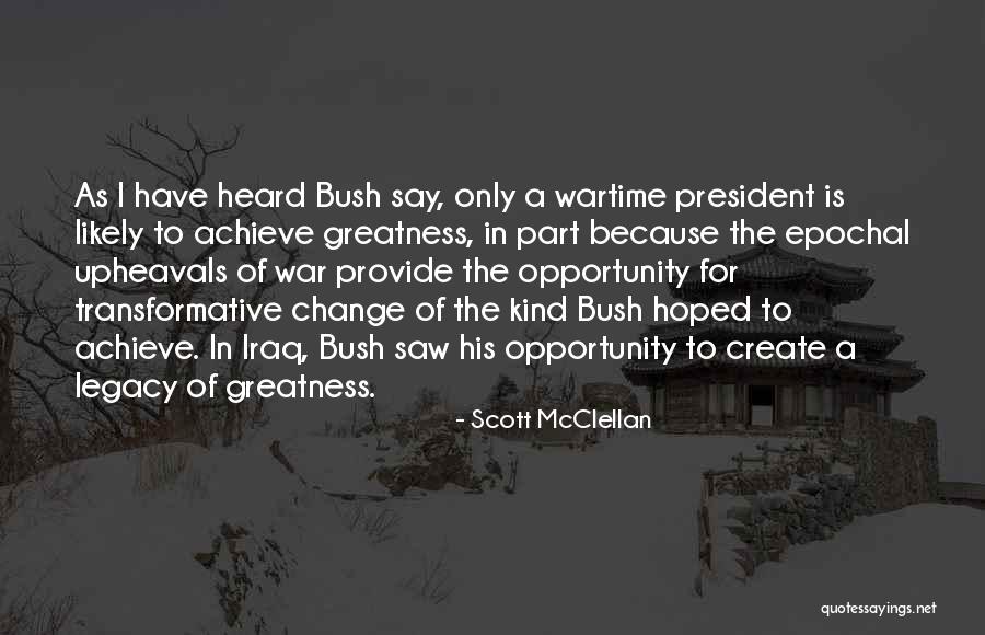 Wartime President Quotes By Scott McClellan Wartime President Quotes By Scott McClellan