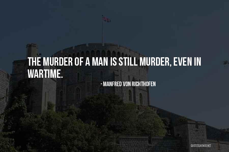 Wartime Quotes By Manfred Von Richthofen Wartime Quotes By Manfred Von Richthofen