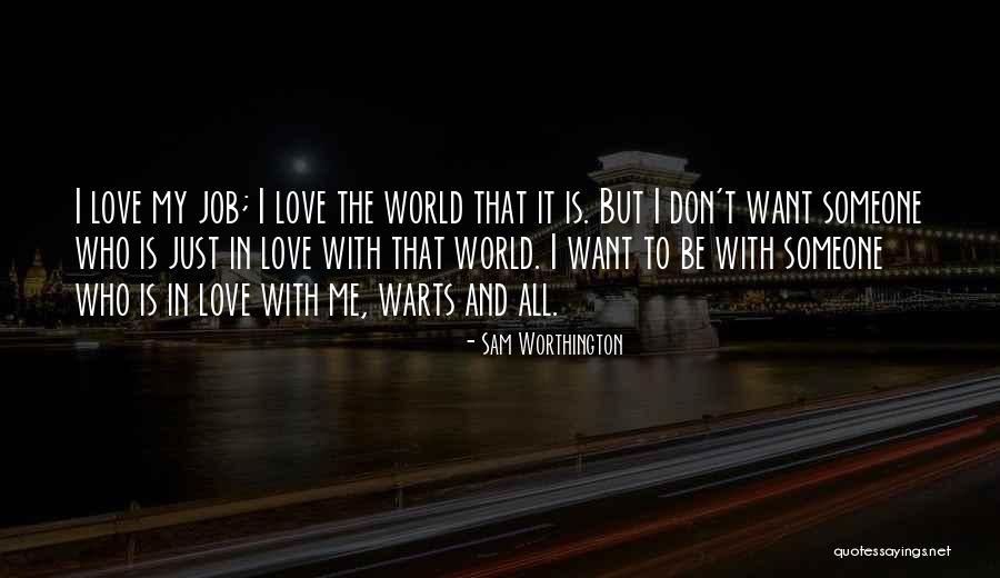 Warts And All Quotes By Sam Worthington