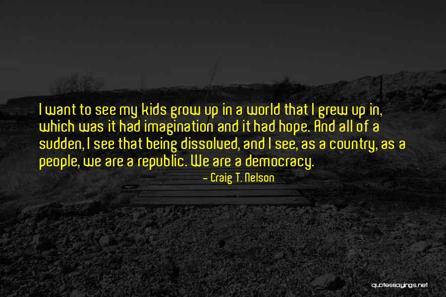 Was Dissolved Quotes By Craig T. Nelson Was Dissolved Quotes By Craig T. Nelson