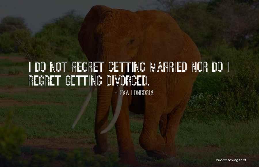 Was Getting Divorced Quotes By Eva Longoria Was Getting Divorced Quotes By Eva Longoria
