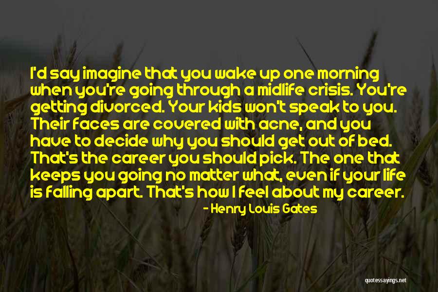 Was Getting Divorced Quotes By Henry Louis Gates Was Getting Divorced Quotes By Henry Louis Gates