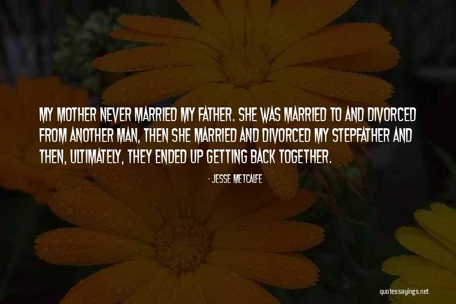 Was Getting Divorced Quotes By Jesse Metcalfe Was Getting Divorced Quotes By Jesse Metcalfe