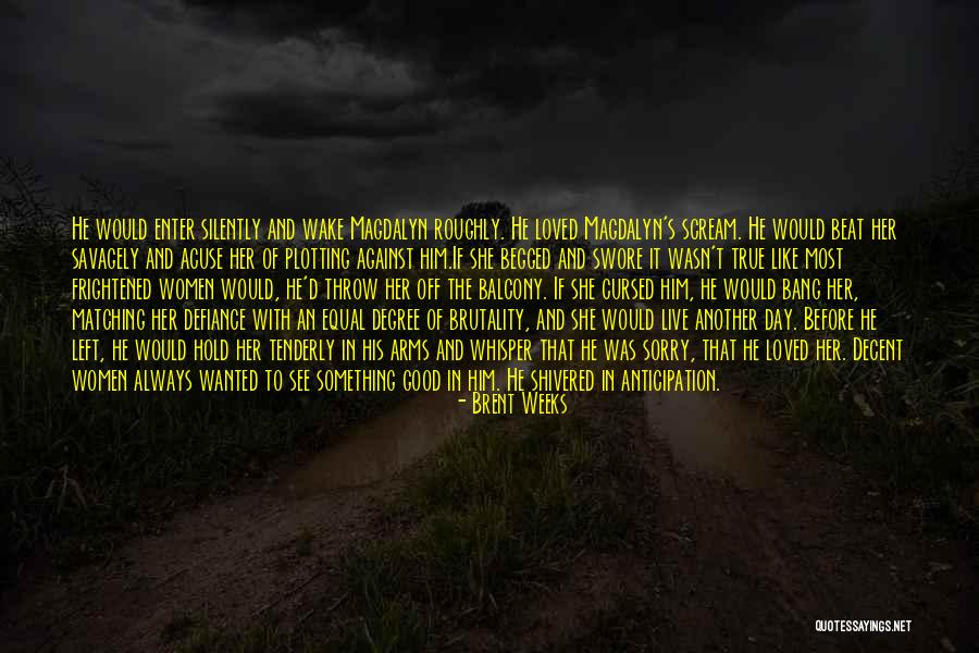 Was Good Quotes By Brent Weeks Was Good Quotes By Brent Weeks