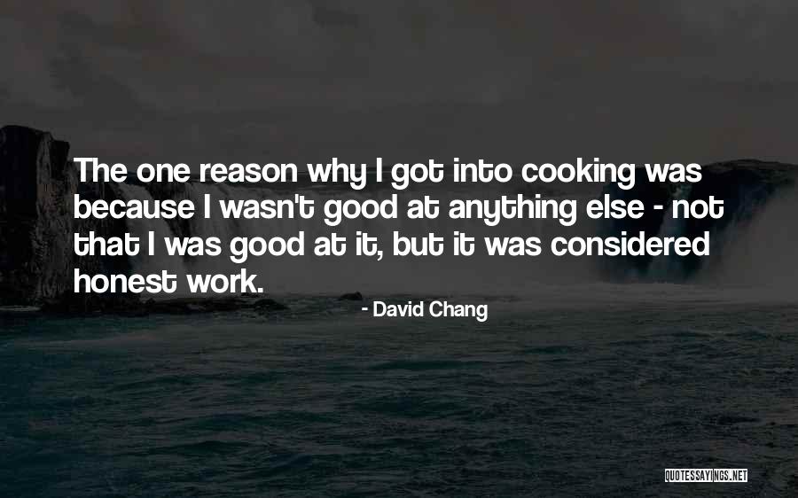 Was Good Quotes By David Chang Was Good Quotes By David Chang