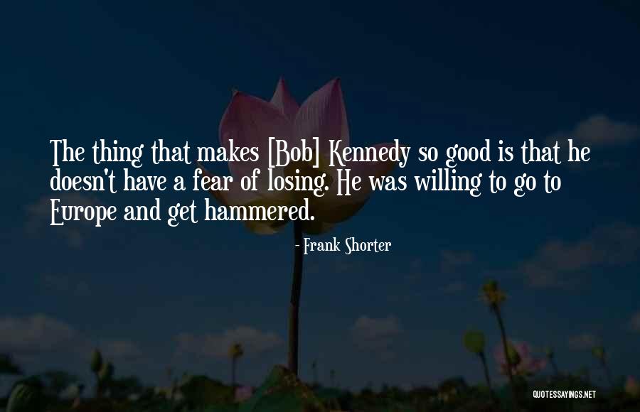 Was Good Quotes By Frank Shorter Was Good Quotes By Frank Shorter