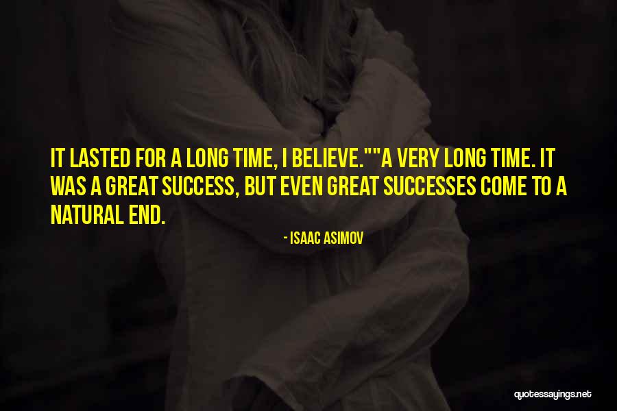 Was Good While It Lasted Quotes By Isaac Asimov Was Good While It Lasted Quotes By Isaac Asimov