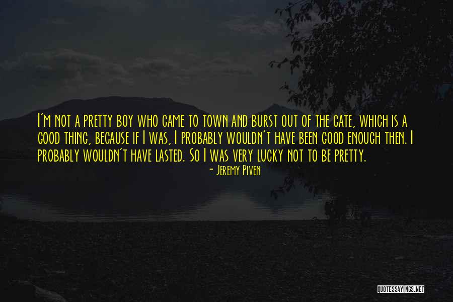 Was Good While It Lasted Quotes By Jeremy Piven Was Good While It Lasted Quotes By Jeremy Piven