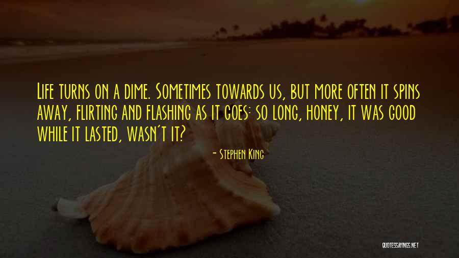 Was Good While It Lasted Quotes By Stephen King Was Good While It Lasted Quotes By Stephen King