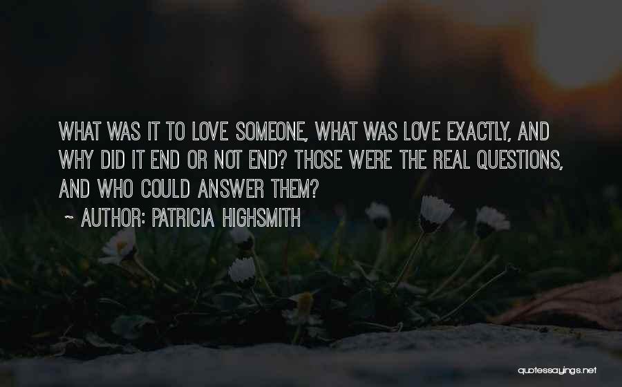 Was It Real Love Quotes By Patricia Highsmith