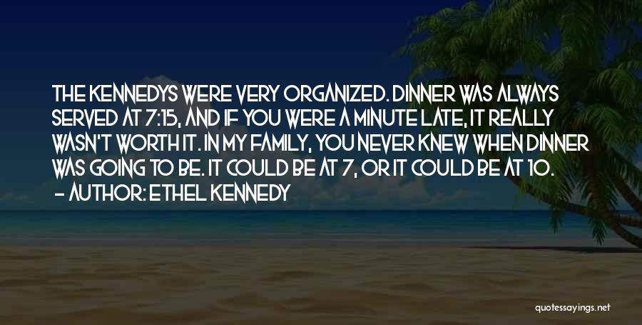 Was It Really Worth It Quotes By Ethel Kennedy