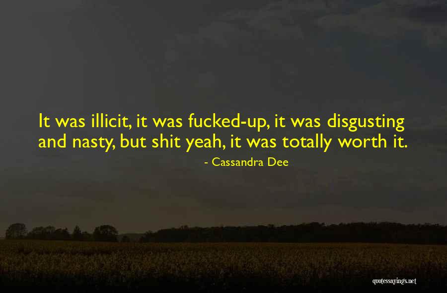 Was It Worth It Quotes By Cassandra Dee Was It Worth It Quotes By Cassandra Dee