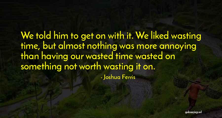 Was It Worth It Quotes By Joshua Ferris Was It Worth It Quotes By Joshua Ferris