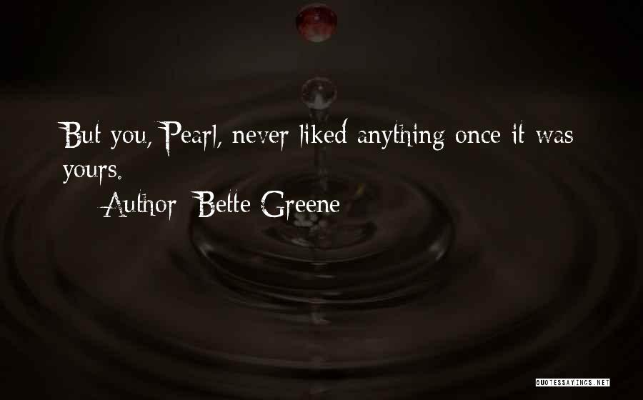 Was Never Yours Quotes By Bette Greene