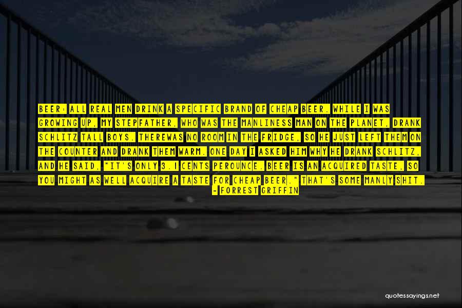 Was Real Beer Quotes By Forrest Griffin Was Real Beer Quotes By Forrest Griffin