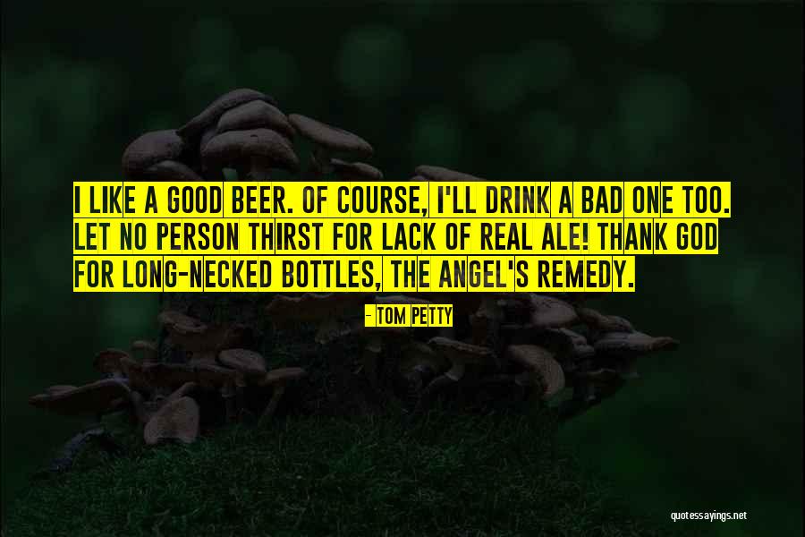 Was Real Beer Quotes By Tom Petty Was Real Beer Quotes By Tom Petty
