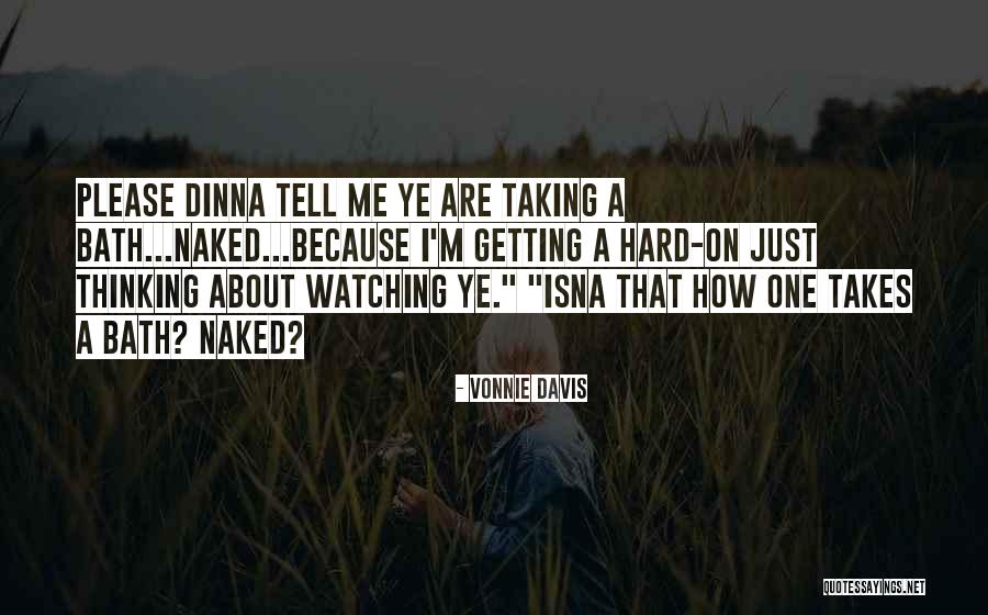 Was Taking A Bath Quotes By Vonnie Davis Was Taking A Bath Quotes By Vonnie Davis
