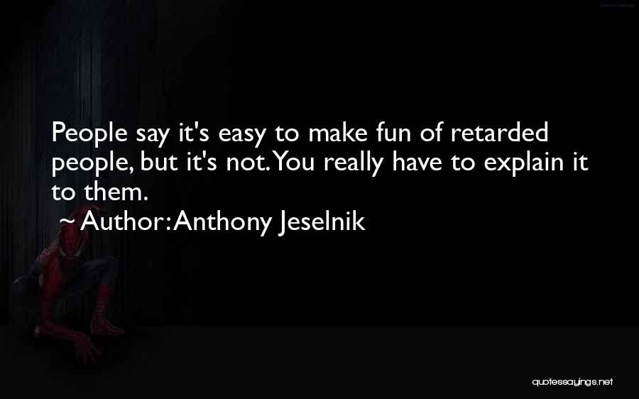 Wasak Na Quotes By Anthony Jeselnik