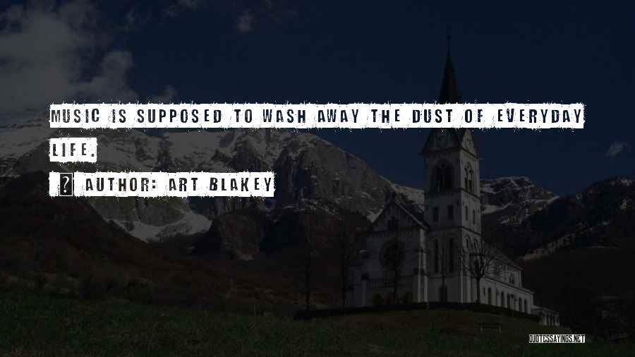 Wash Away Quotes By Art Blakey