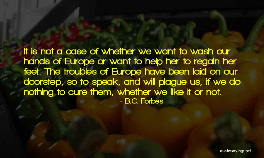 Wash Hands Quotes By B.C. Forbes Wash Hands Quotes By B.C. Forbes