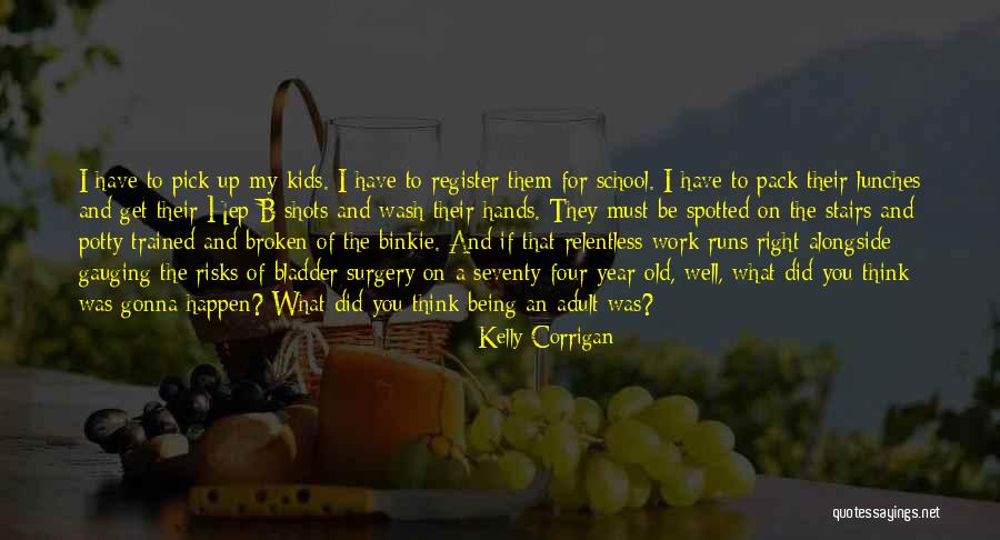 Wash Hands Quotes By Kelly Corrigan Wash Hands Quotes By Kelly Corrigan