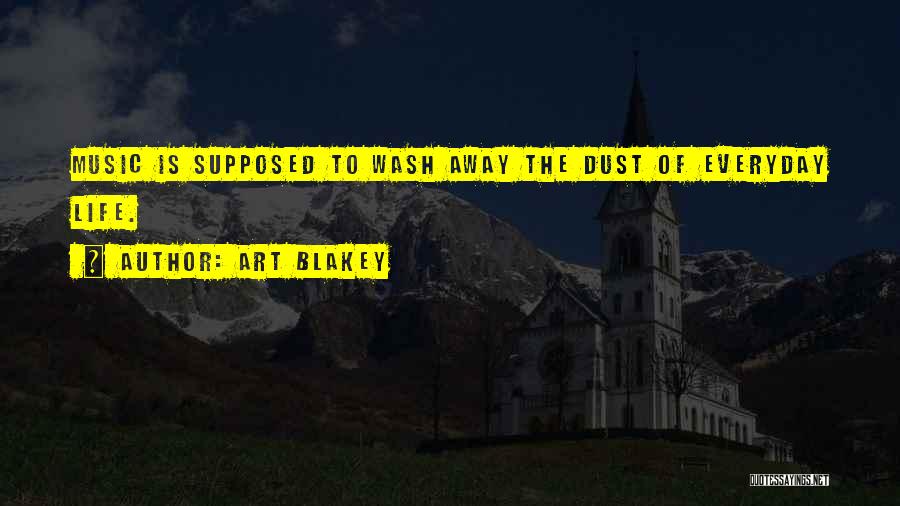 Wash It All Away Quotes By Art Blakey