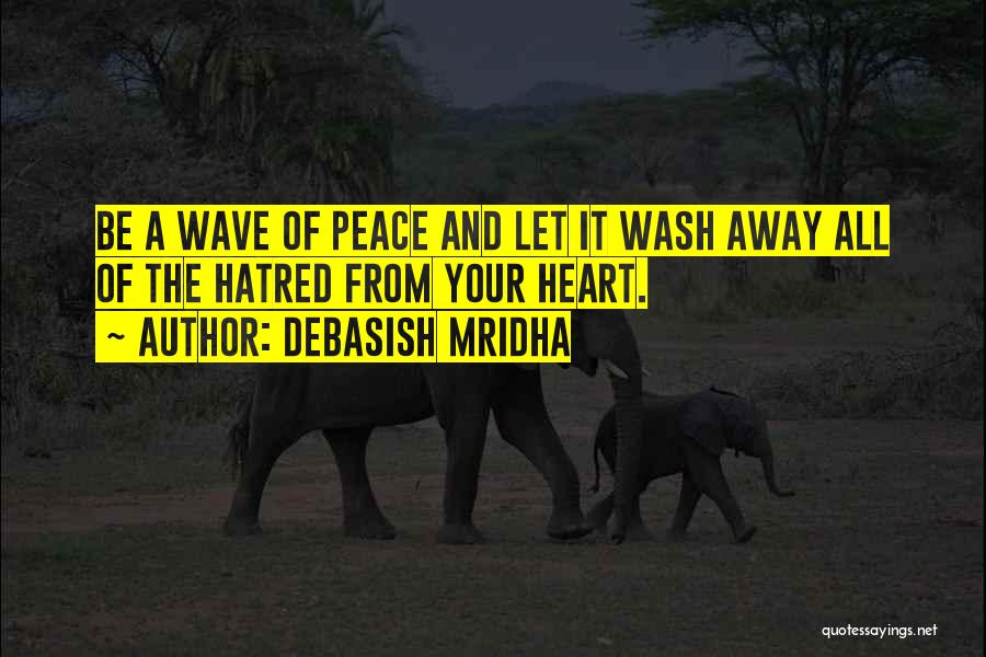 Wash It All Away Quotes By Debasish Mridha