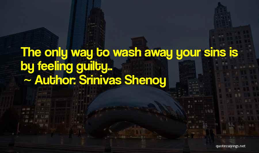 Wash It All Away Quotes By Srinivas Shenoy