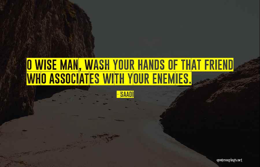 Wash My Hands Of You Quotes By Saadi