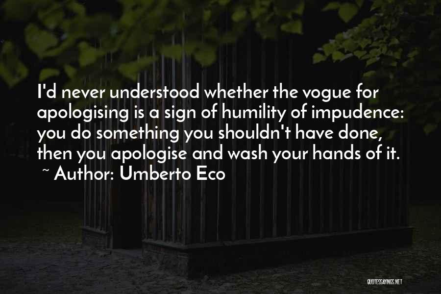 Wash My Hands Of You Quotes By Umberto Eco