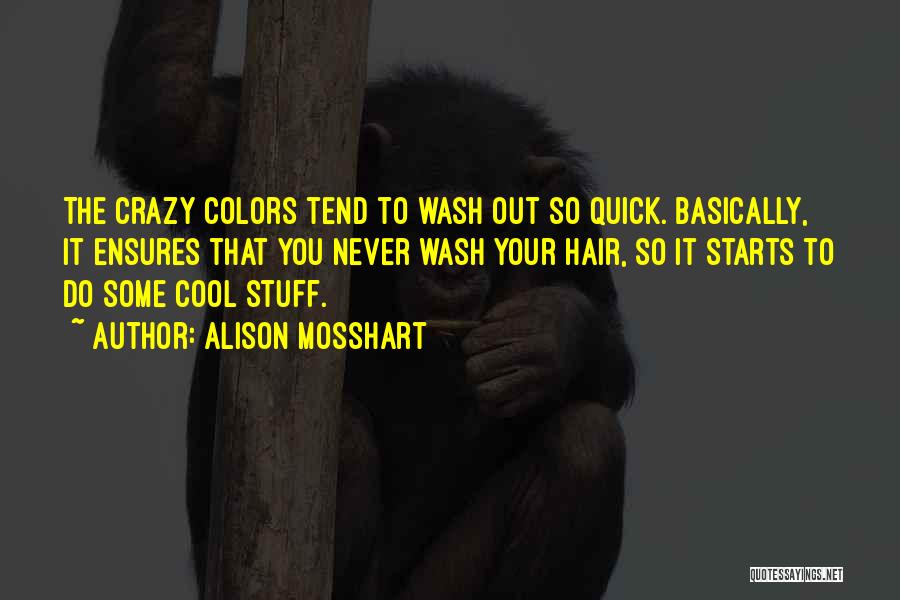 Wash Your Hair Quotes By Alison Mosshart