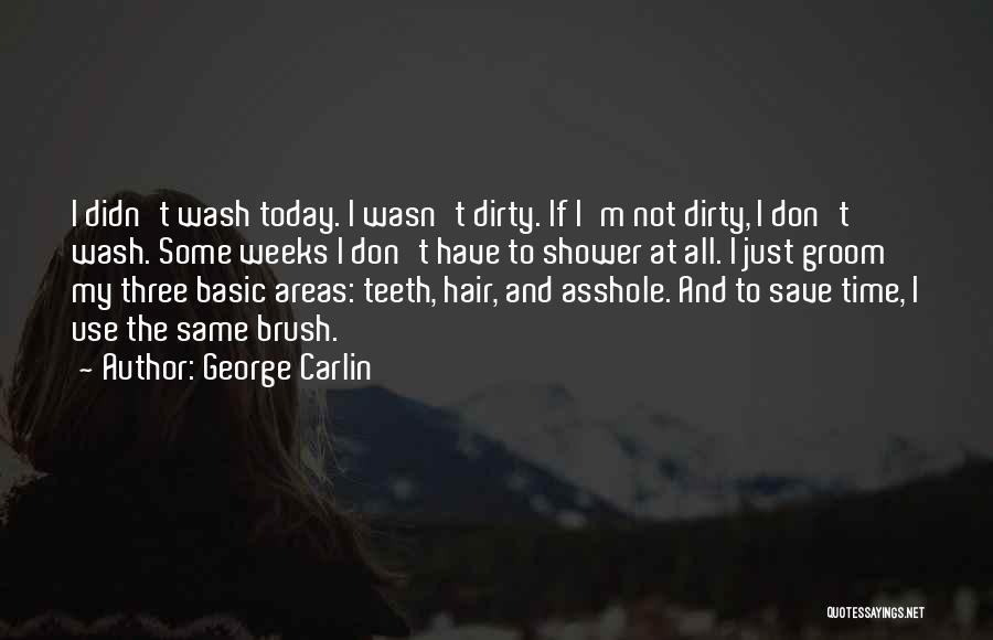 Wash Your Hair Quotes By George Carlin