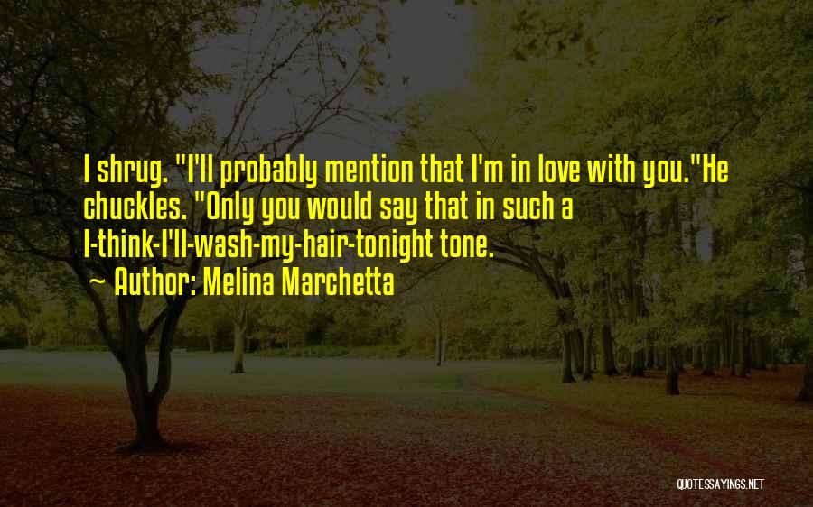 Wash Your Hair Quotes By Melina Marchetta Wash Your Hair Quotes By Melina Marchetta