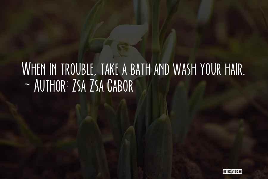 Wash Your Hair Quotes By Zsa Zsa Gabor