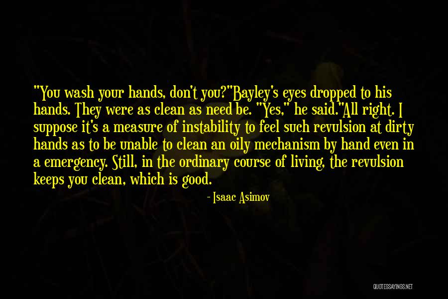 Wash Your Hands Quotes By Isaac Asimov Wash Your Hands Quotes By Isaac Asimov