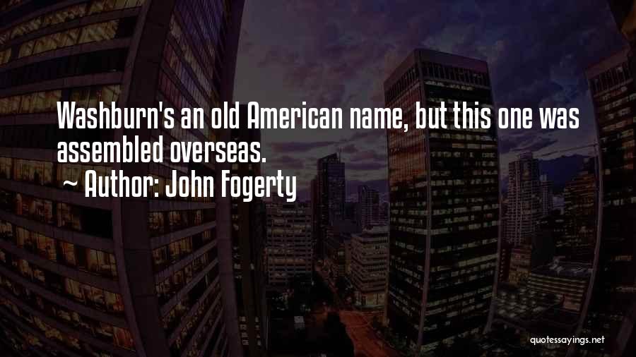 Washburn Quotes By John Fogerty