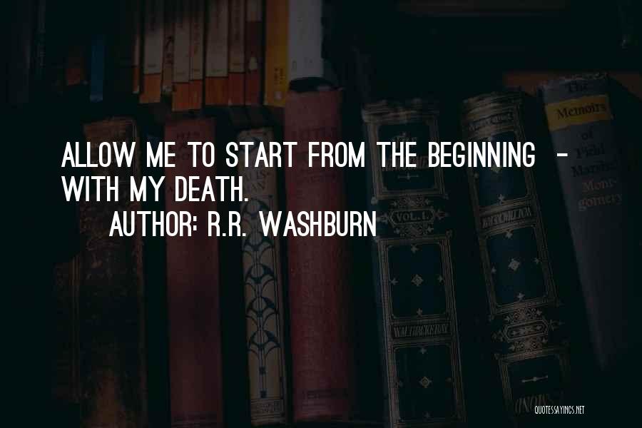 Washburn Quotes By R.R. Washburn