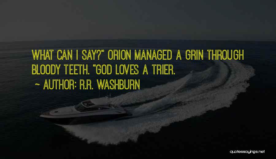 Washburn Quotes By R.R. Washburn