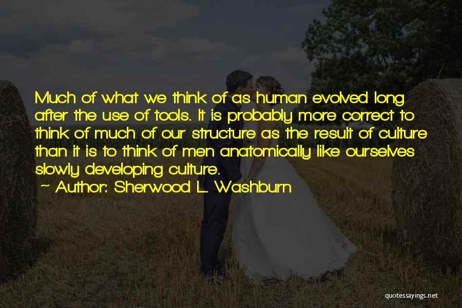 Washburn Quotes By Sherwood L. Washburn