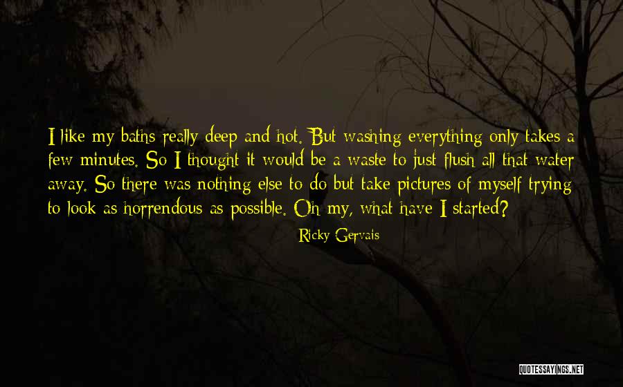 Washing Away Quotes By Ricky Gervais