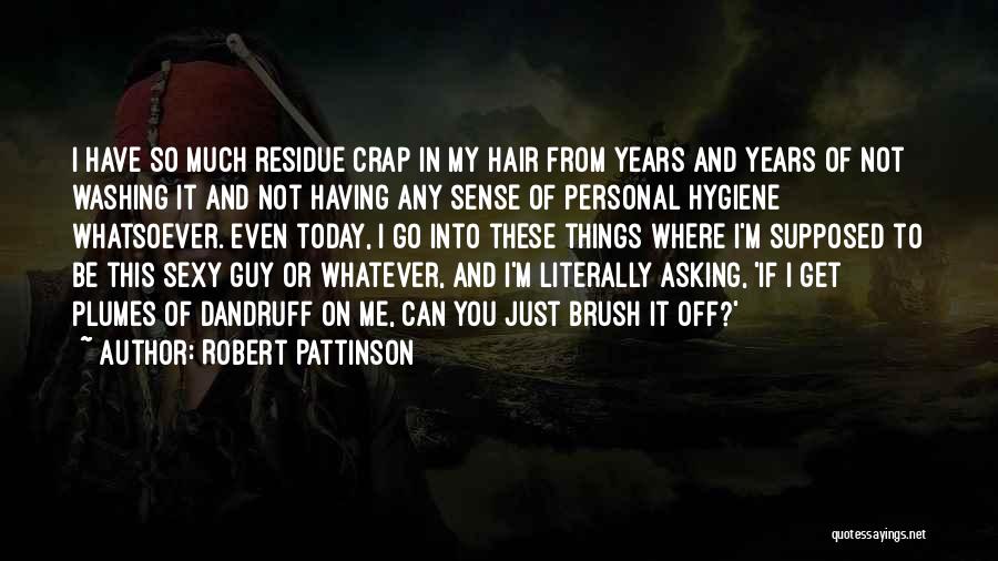 Washing Hair Quotes By Robert Pattinson